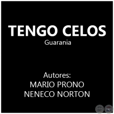 TENGO CELOS - Guarania de NENECO NORTON